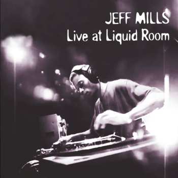 CD Jeff Mills: Live At Liquid Room