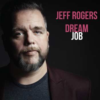 LP Jeff Rogers: Dream Job
