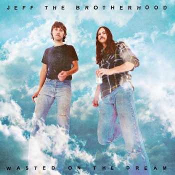 Album Jeff The Brotherhood: Wasted On The Dream