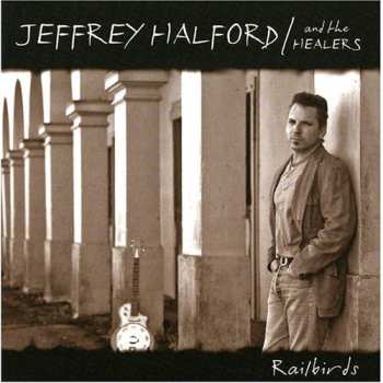 Album Jeffrey Halford And The Healers: Railbirds