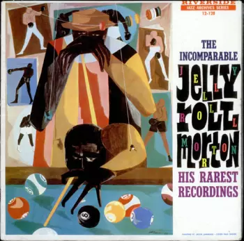 Jelly Roll Morton: The Incomparable Jelly Roll Morton (His Rarest Recordings)