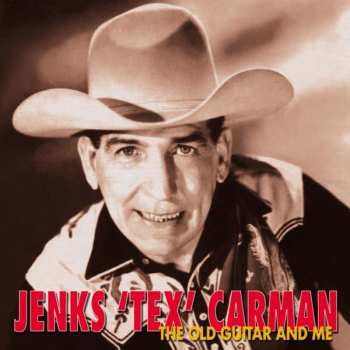 CD Jenks "Tex" Carman: The Old Guitar And Me