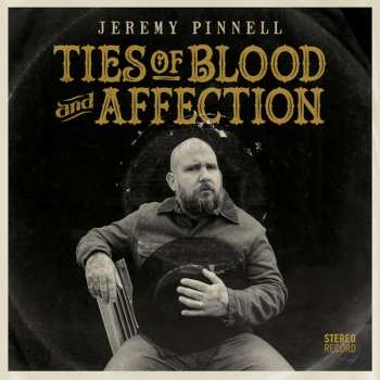 LP Jeremy Pinnell: Ties Of Blood And Affection