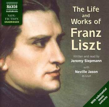 2CD Jeremy Siepmann: Life & Works Of Liszt (unabridged)
