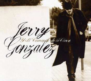 Album Jerry Gonzalez: Jerry Gonzalez Y El Comando De La Clave