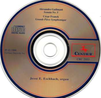 CD Jesse E. Eschbach: Cesar Franck Grande Piece Symphonique - Alexandre Guilmant Sonata No. 5 In C Minor, Op. 80