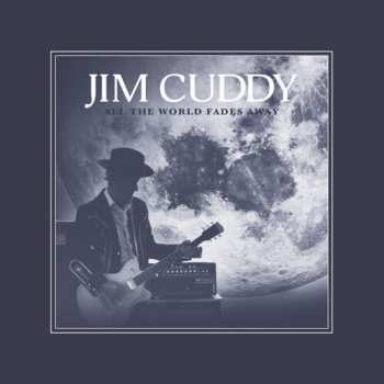 CD Jim Cuddy: All The World Fades Away