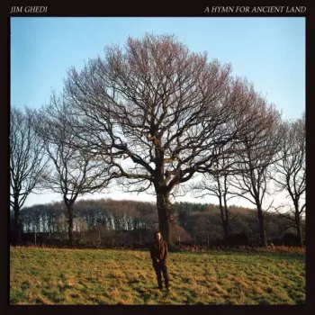 Jim Ghedi: A Hymn For Ancient Land