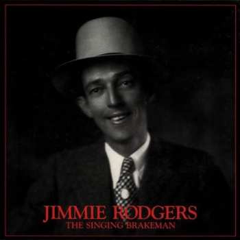 6CD/Coffret Jimmie Rodgers: The Singing Brakeman