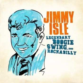 Album Jimmy Isle: Legendary Swing Boogie & Rockabilly