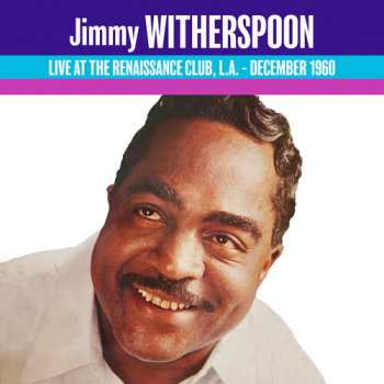 Album Jimmy Witherspoon: Live At The Renaissance 1960