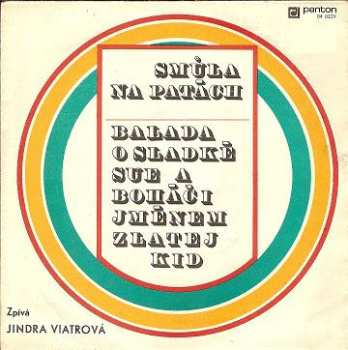 Album Jindra Viatrová: Smůla Na Patách / Balada O Sladké Sue A Boháči Jménem Zlatej Kid