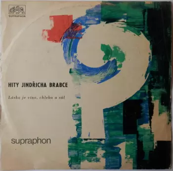 Hity Jindřicha Brabce - Láska Je Víno, Chleba A Sůl