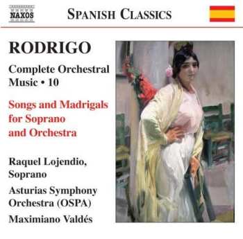CD Joaquín Rodrigo: Complete Orchestral Music · 10 - Songs And Madrigals For Soprano And Orchestra