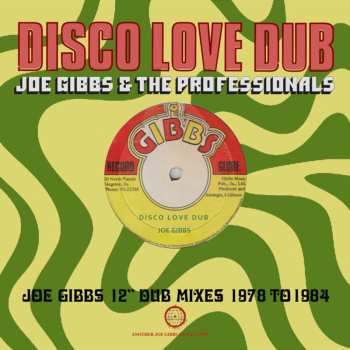 Album Joe Gibbs & The Professionals: Disco Love Dub-12" Dub Mixes 1978 To 1984
