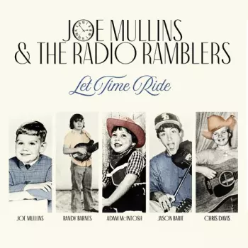 Joe Mullins & The Radio Ramblers: Let Time Ride