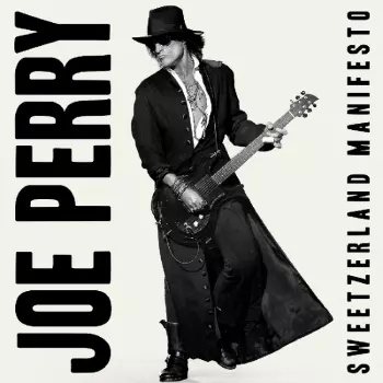 Joe Perry: Sweetzerland Manifesto