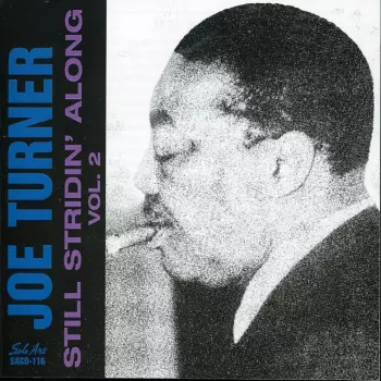 Joe Turner: Still Stridin' Along Vol.2