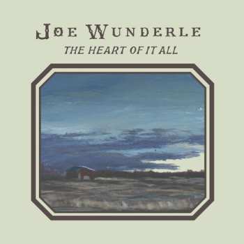 Album Joe Wunderle: The Heart Of It All