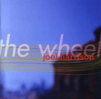 Album Joel Harrison: The Wheel
