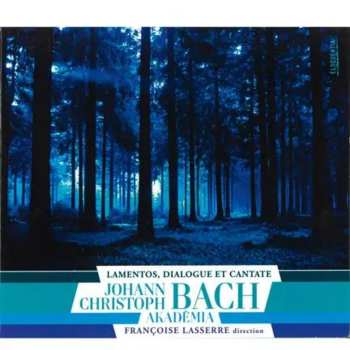 CD Johann Christoph Bach: Lamentos, Dialogue Et Cantate