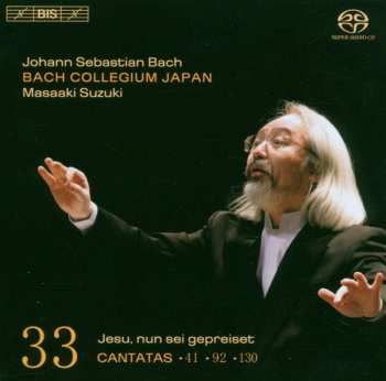 SACD Johann Sebastian Bach: Cantatas 33: ►41 ►92 ►130 (Jesu, Nun Sei Gepreiset)