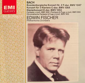 Brandenburgische Konzert Nr. 2 F-Dur, BWV 1047 / Konzert Für 3 Klaviere C-Dur, BWV 1064 / Klavierkonzert E-Dur, BWV 1053 / Fantasie C-Moll, BWV 906 • Fantasie & Fuge A-Moll, BWV 904 / Chromatische Fantasie & Fuge D-Moll, BWV 903