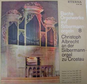 Album Johann Sebastian Bach: Christoph Albrecht An Der Silbermannorgel Zu Crostau