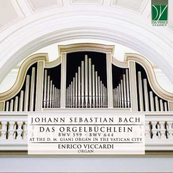 CD Johann Sebastian Bach: Das Orgelbüchlein BWV 599 - BWV 644 At The D. M. Giani Organ In The Vatican City