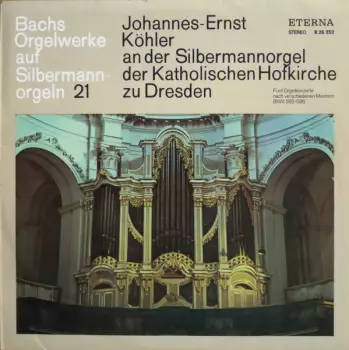 Johann Sebastian Bach: Johannes-Ernst Köhler An Der Silbermannorgel Der Katholischen Hofkirche Zu Dresden