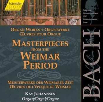 CD Johann Sebastian Bach: Masterpieces From The Weimar Period = Meisterwerke Der Weimarer Zeit = Œuvres De L'Époque De Weimar