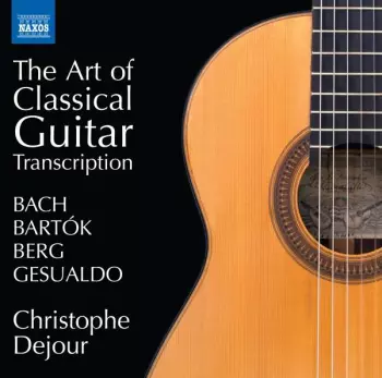 Johann Sebastian Bach: The Art Of Classical Guitar Transcription