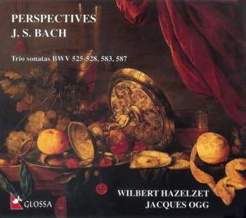 CD Johann Sebastian Bach: Perspectives (Trio Sonatas BWV 525-528, 583, 587)