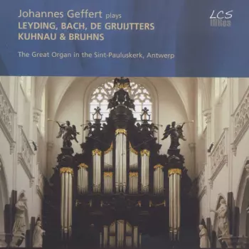 Johannes Geffert: Johannes Geffert Plays Leyding, Bach, de Gruijtters, Kuhnau & Bruhns