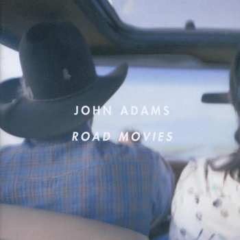 CD John Adams: Road Movies