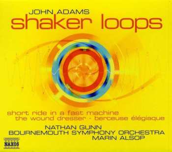 CD John Adams: Shaker Loops • Short Ride In A Fast Machine • The Wound Dresser • Berceuse Élégiaque