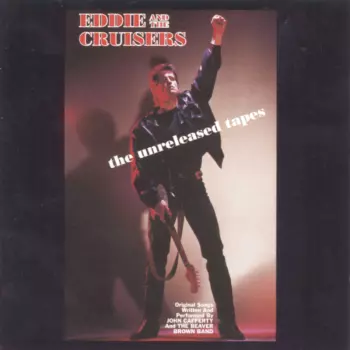 Eddie And The Cruisers: The Unreleased Tapes