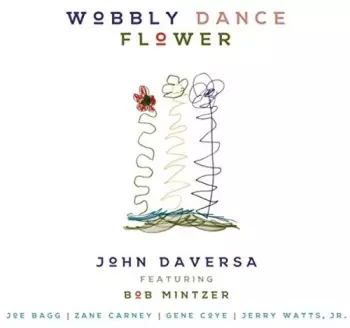 Bob Mintzer: Wobbly Dance Flower