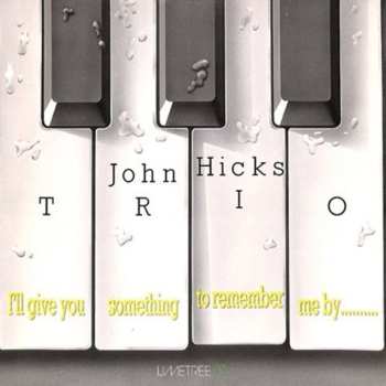 CD John Hicks Trio: I'll Give You Something To Remember Me By... LTD