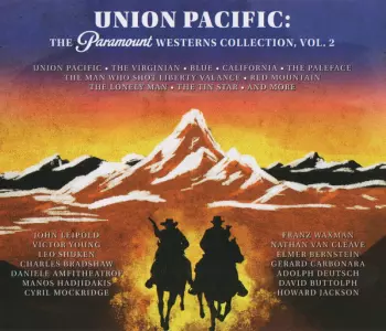 Elmer Bernstein: Union Pacific: The Paramount Westerns Collection, Volume 2