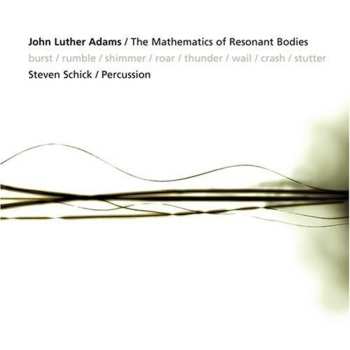 Album John Luther Adams: The Mathematics Of Resonant Bodies