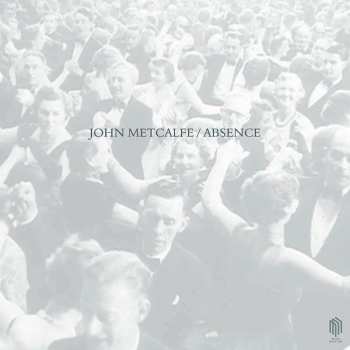 CD John Metcalfe: Absence