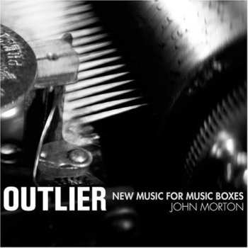 Album John Morton: Outlier: New Music For Music Boxes