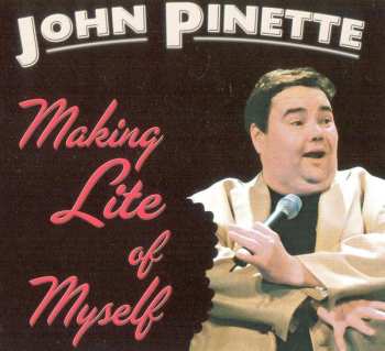 CD John Pinette: Making Lite Of Myself