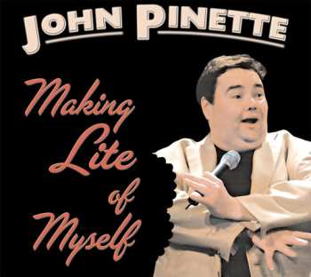 CD John Pinette: Making Lite Of Myself
