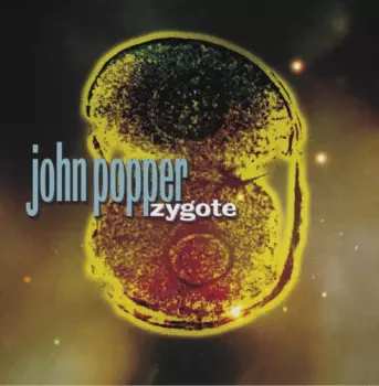 John Popper: Zygote