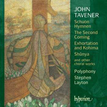 CD John Tavener: Schuon Hymnen - The Second Coming - Exhortation And Kohima - Shûnya And Other Choral Works