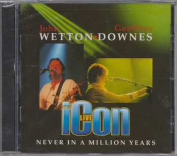 CD Wetton/Downes: Icon Live – Never In A Million Years