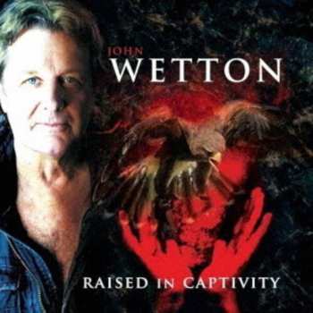 CD John Wetton: Raised In Captivity