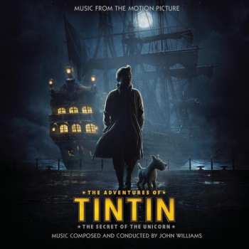 Album John Williams: The Adventures Of Tintin (The Secret Of The Unicorn) (Music From The Motion Picture)